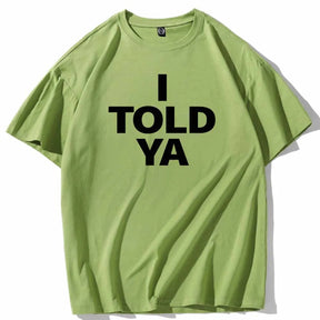 I TOLD YA Challengers 2024 T-Shirts  O-Neck Short