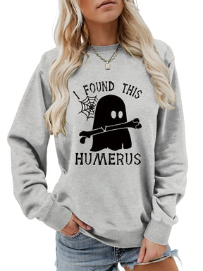 I FOUND THIS HUMERUS round neck sweatshirt