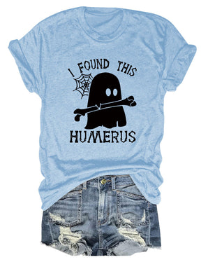 I FOUND THIS HUMERUS short-sleeved Versatile T-shirt